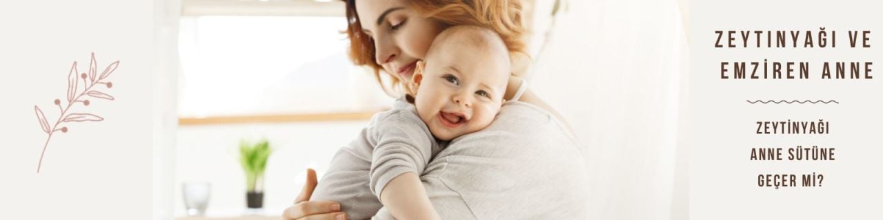Emziren Anneler için Zeytinyağının Önemi